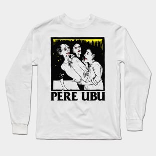 Pere Ubu • Fan Artwork Long Sleeve T-Shirt